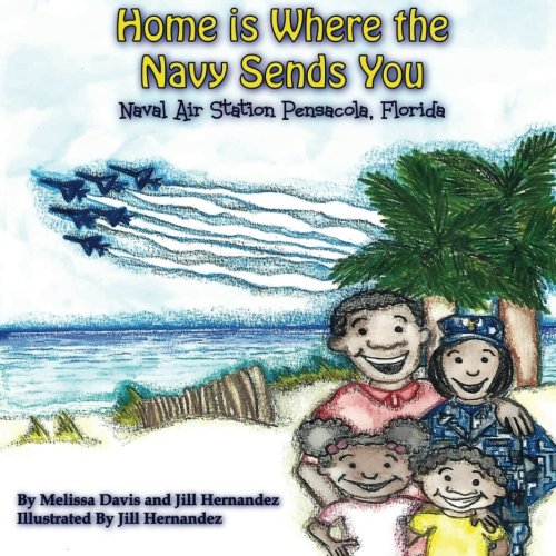 9781518824654: Home is Where the Navy Sends You: Naval Air Station Pensacola, Florida