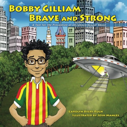 Stock image for Bobby Gilliam, Brave and Strong: A Tool for the Prevention of Childhood Sexual Abuse (Community Version) (Rise and Shine Movement Childhood Sexual Abuse Prevention Series) for sale by Revaluation Books