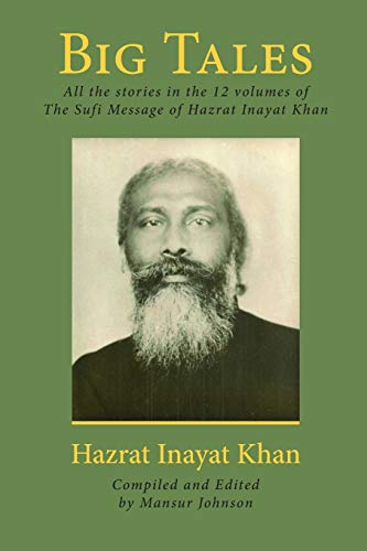 Beispielbild fr Big Tales: All the stories in the 12 volumes of The Sufi Message of Hazrat Inayat Khan zum Verkauf von BooksRun