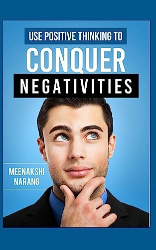 Imagen de archivo de Use Positive Thinking to Conquer Negativities a la venta por THE SAINT BOOKSTORE