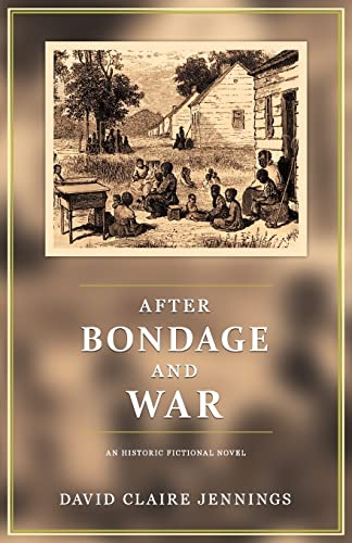 Beispielbild fr After Bondage and War: An Historic Fiction Novel zum Verkauf von THE SAINT BOOKSTORE