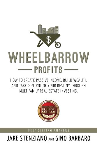 Beispielbild fr Wheelbarrow Profits: How To Create Passive Income, Build Wealth, And Take Control Of Your Destiny Through Multifamily Real Estate Investing zum Verkauf von SecondSale