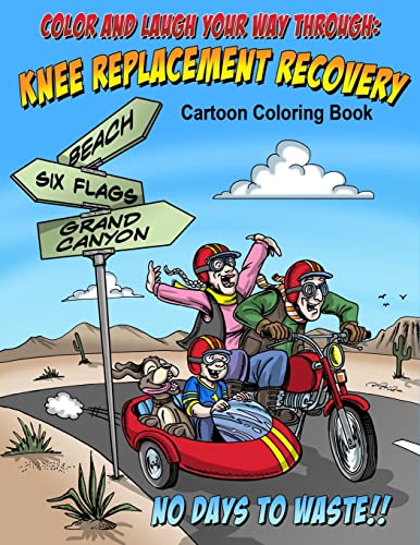 Imagen de archivo de Color And Laugh Your Way Through Knee Replacement Recovery: A Cartoon Coloring Book For Adults a la venta por ThriftBooks-Dallas