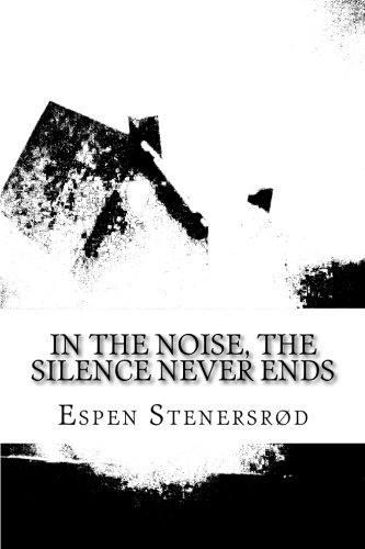 Imagen de archivo de In the noise, The silence never ends a la venta por THE SAINT BOOKSTORE