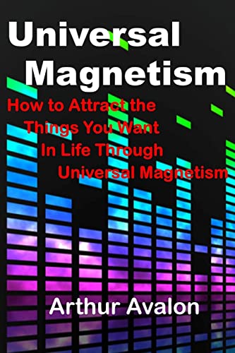 9781518859359: Universal Magnetism: How to Attract the Things You Want in Life Through Universal Magnetism