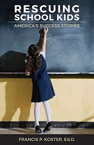 Imagen de archivo de Rescuing School Kids: America's Success Stories a la venta por thebookforest.com