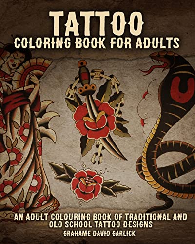 9781518861864: Tattoo Coloring Book For Adults: An Adult Colouring Book of Traditional and Old School Tattoo Designs: Volume 1 (Tattoo Coloring Books)