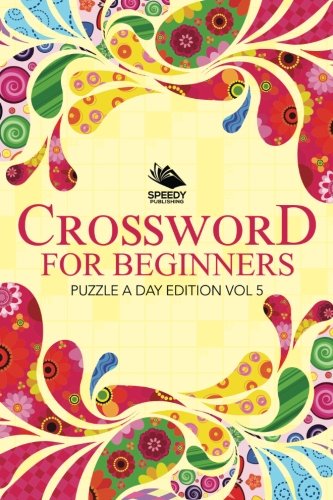 Beispielbild fr Crossword For Beginners: Puzzle A Day Edition Vol 5: Volume 5 zum Verkauf von Revaluation Books