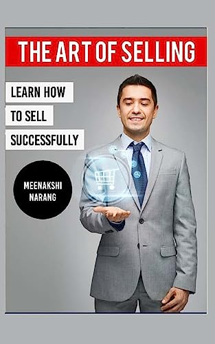Imagen de archivo de The Art of Selling: Learn How to Sell Successfully a la venta por THE SAINT BOOKSTORE