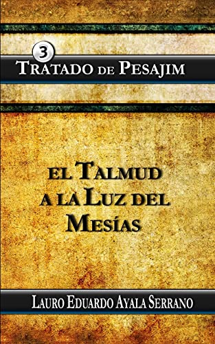 9781518871030: Tratado de Pesajim: El Talmud a la Luz del Mesias (Talmud Seder Moed, el Orden de las Festividades) (Spanish Edition)