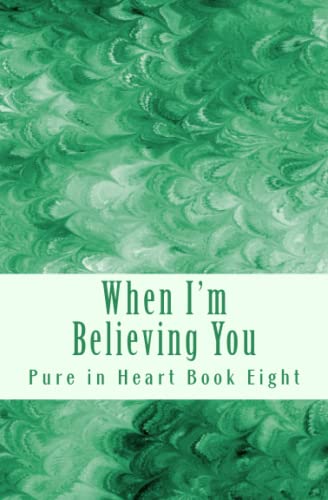 Stock image for When I'm Believing You (Pure in Heart) for sale by ThriftBooks-Atlanta
