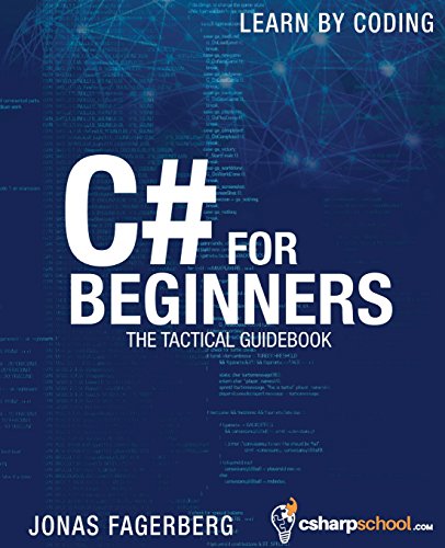 Imagen de archivo de C# For Beginners: The tactical guidebook - Learn CSharp by coding a la venta por ThriftBooks-Atlanta