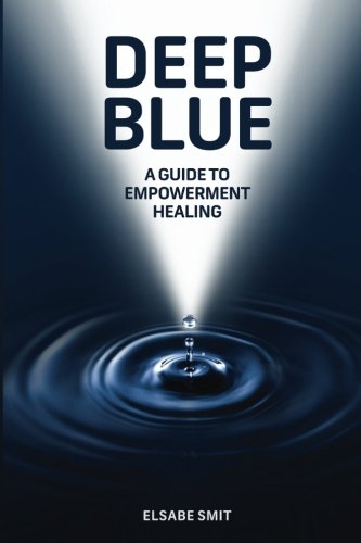 Beispielbild fr Deep Blue: A Guide to Empowerment Healing zum Verkauf von THE SAINT BOOKSTORE