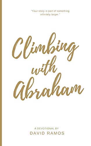 Stock image for Climbing with Abraham: 30 Devotionals to Help You Grow Your Faith, Build Your Life, and Discover God's Calling (Testament Heroes) for sale by SecondSale