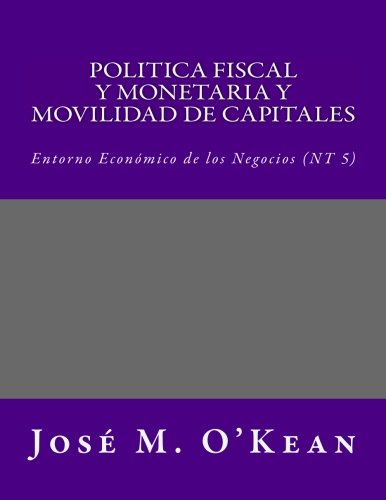 9781518883071: Politica Fiscal y Monetaria y Movilidad de Capitales: Entorno Econmico de los Negocios (NT 5): Volume 5