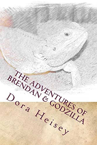 

The Adventures of Brendan & Godzilla: Stories about a little boy and his pet bearded dragon: Volume 1 (Their first adventure)