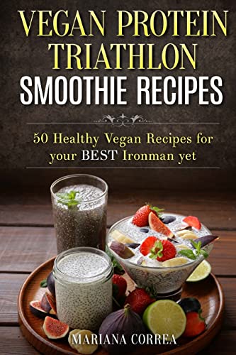 Stock image for VEGAN PROTEIN TRIATHLON SMOOTHIE Recipes: 50 Healthy Vegan Recipes for your best Ironman yet for sale by Irish Booksellers