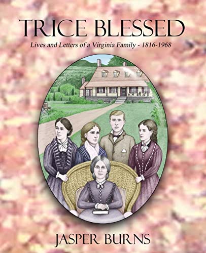 Imagen de archivo de Trice Blessed: Lives and Letters of a Virginia Family 1816-1968 a la venta por THE SAINT BOOKSTORE