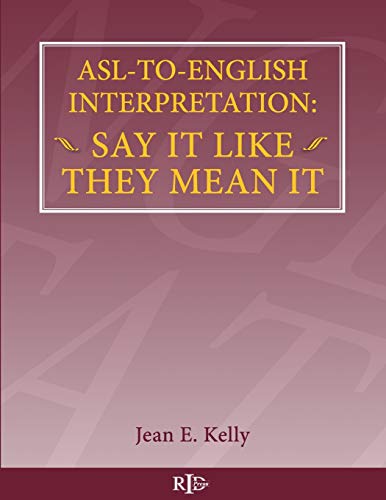 9781518892264: Asl-to-english Interpretation: Say It Like They Mean It