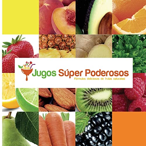 9781518893827: Jugos Sper Poderosos: Formulas deliciosas de frutas naturales!