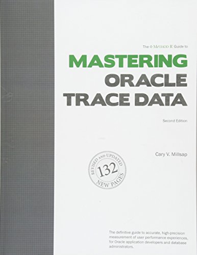 9781518897887: The Method R Guide to Mastering Oracle Trace Data, Second Edition