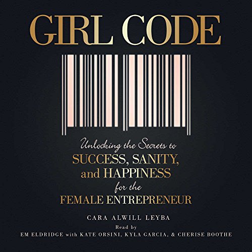 Stock image for Girl Code: Unlocking the Secrets to Success, Sanity, and Happiness for the Female Entrepreneur for sale by HPB-Ruby