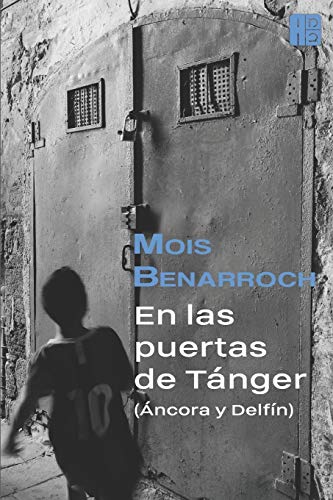 9781519012579: En las puertas de Tnger (ncora y Delfn): La epopeya de los judos sefardes de Marruecos en el siglo XX. (La triloga tetuan הטרילוגיה התטואנית The Tetouan Trilogy)