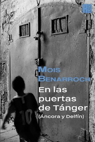 Stock image for En las puertas de Tnger (ncora y Delfn): La epopeya de los judos sefardes de Marruecos en el siglo XX. (Spanish Edition) for sale by California Books
