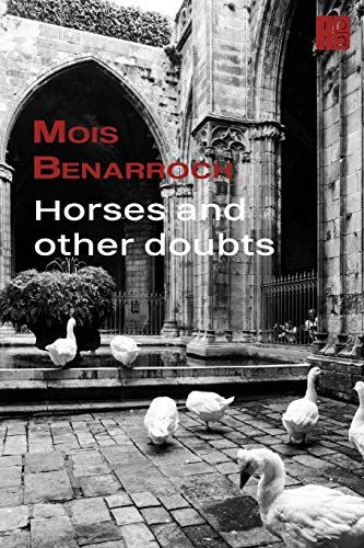 Imagen de archivo de Horses and other doubts (Los libros de poesa de Mois Benarroch. The poetry books by Mois Benarroch.) a la venta por Red's Corner LLC