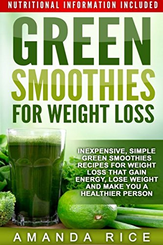 9781519014436: Green Smoothies for Weight Loss: Inexpensive, Simple Green Smoothies Recipes for Weight Loss That Gain Energy, Lose Weight and Make You a Healthier Person