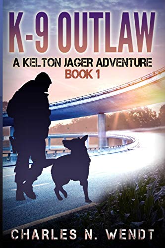 Stock image for K-9 Outlaw: A Kelton Jager Adventure Book 1 for sale by SecondSale