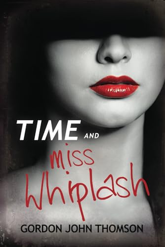 Beispielbild fr Time and Miss Whiplash: A dark comic thriller (Thomas Time) zum Verkauf von Revaluation Books