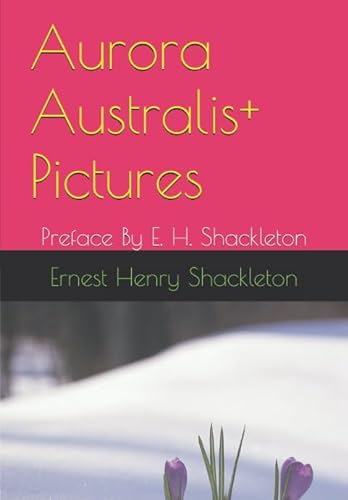 9781519024305: Aurora Australis: Preface By E. H. Shackleton