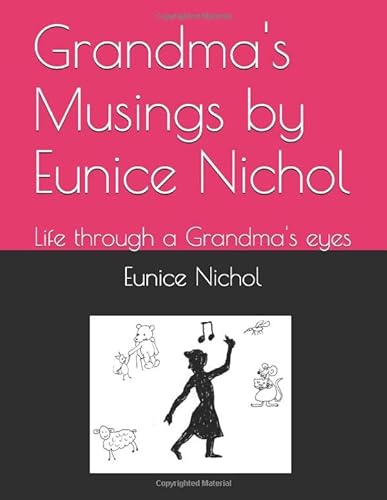 Beispielbild fr Grandma's Musings by Eunice Nichol: Life through a Grandma's eyes (First Collection) zum Verkauf von Revaluation Books