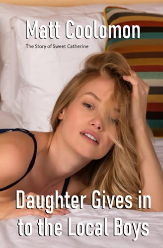 Stock image for Daughter Gives In to the Local Boys (The Story of Sweet Catherine) for sale by California Books