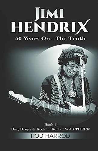 Stock image for JIMI HENDRIX - 50 Years On: The Truth (Sex, Drugs & Rock 'n' Roll - I WAS THERE) for sale by WorldofBooks