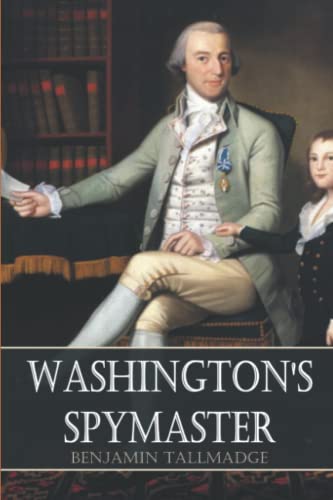 Stock image for Washington's Spymaster: Memoir of Colonel Benjamin Tallmadge (Annotated) for sale by Ergodebooks