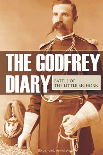 9781519036322: The Godfrey Diary of the Battle of the Little Bighorn: (Expanded, Annotated)