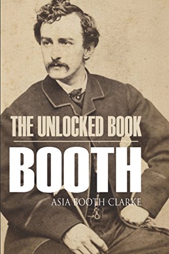 9781519041258: The Unlocked Book: John Wilkes Booth by His Sister (Abridged, Annotated)