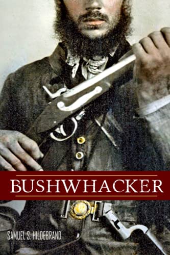 Stock image for Bushwhacker: Autobiography of Samuel S. Hildebrand (Abridged, Annotated) for sale by HPB Inc.