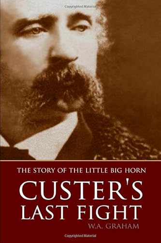 Imagen de archivo de The Story of the Little Big Horn: Custer's Last Fight (Expanded, Annotated) a la venta por Best and Fastest Books