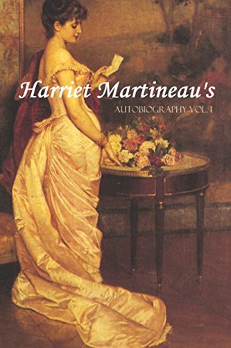 Imagen de archivo de Harriet Martineau's Autobiography (Vol. I: Abridged, Annotated) a la venta por Revaluation Books