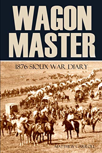 Imagen de archivo de Wagon Master: 1876 Sioux War Diary (Expanded, Annotated) a la venta por Books End Bookshop