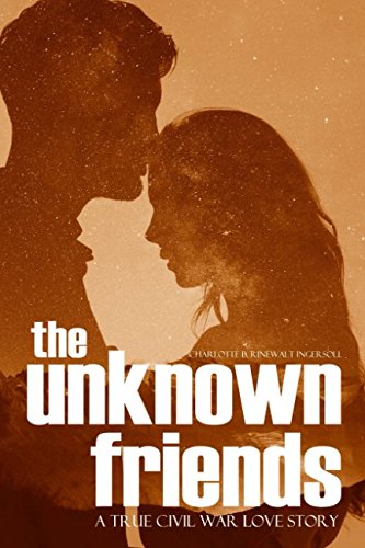 Imagen de archivo de The Unknown Friends: A True Civil War Love Story (Expanded, Annotated) a la venta por SecondSale