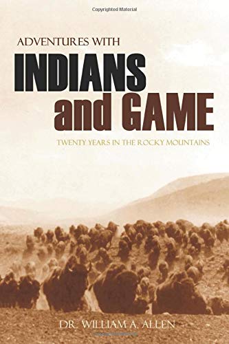 9781519048677: Adventures with Indians and Game: Twenty Years in the Rocky Mountains