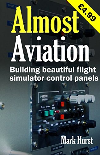 Beispielbild fr Almost Aviation : Building Beautiful Flight Simulator Control Panels zum Verkauf von Better World Books