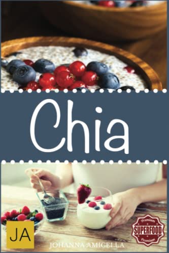 Beispielbild fr Chia: Gesund, Fit und Schn mit 25 leckeren Chia Rezepten (glutenfrei, vegan, vegetarisch, Superfood, clean eating) zum Verkauf von medimops