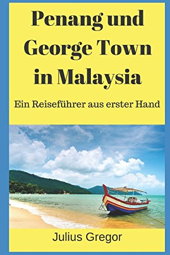 Stock image for Penang und George Town in Malaysia: Ein Reisefuehrer aus erster Hand for sale by Revaluation Books