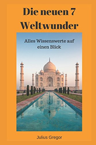 Stock image for Die neuen 7 Weltwunder: Alles Wissenswerte auf einen Blick for sale by Revaluation Books