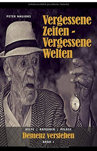 Imagen de archivo de Vergessene Zeiten - Vergessene Welten: Band 1 Alzheimer und Demenz verstehen. a la venta por medimops